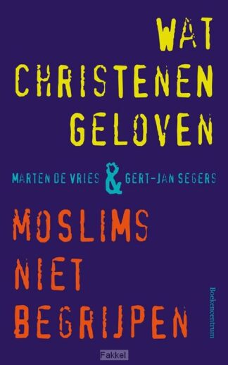 product afbeelding voor: Wat christenen geloven & moslims niet