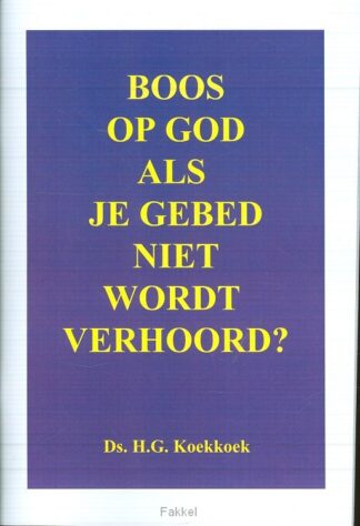 product afbeelding voor: Boos op God als je gebed niet wordt verh