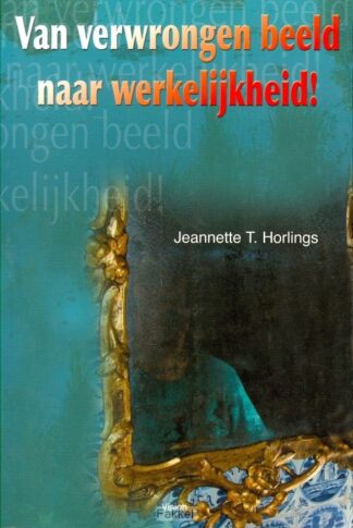 product afbeelding voor: Van verwrongen beeld naar werkelijkheid