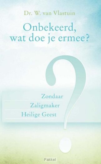product afbeelding voor: Onbekeerd wat doe je ermee?