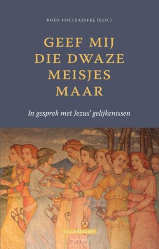 product afbeelding voor: Geef mij die dwaze meisjes maar