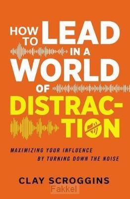 product afbeelding voor: How to Lead in a World of Distraction