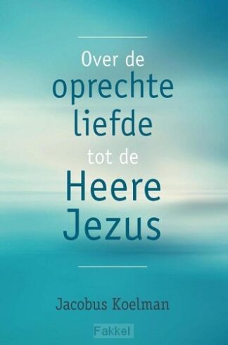product afbeelding voor: Over de oprechte liefde tot Heere Jezus