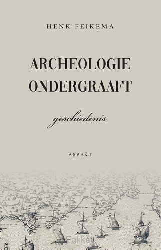 product afbeelding voor: Archeologie ondergraaft geschiedenis