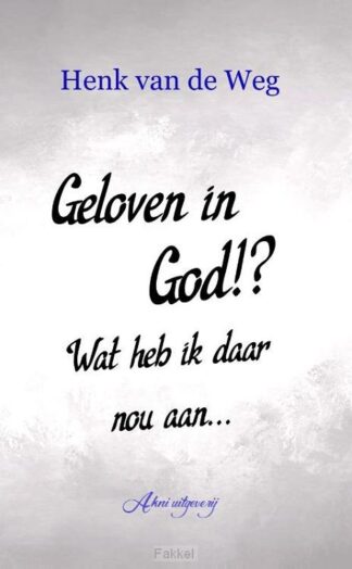 product afbeelding voor: Geloven in God? Wat heb ik daar nou aan