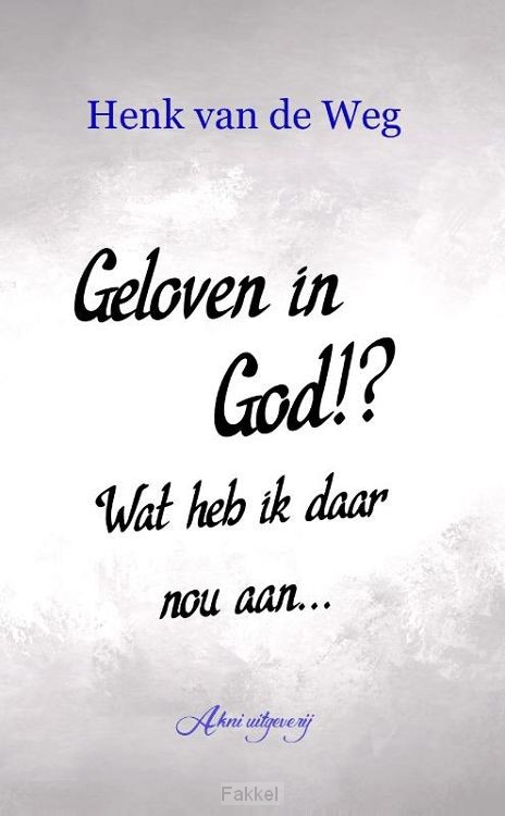 product afbeelding voor: Geloven in God? Wat heb ik daar nou aan